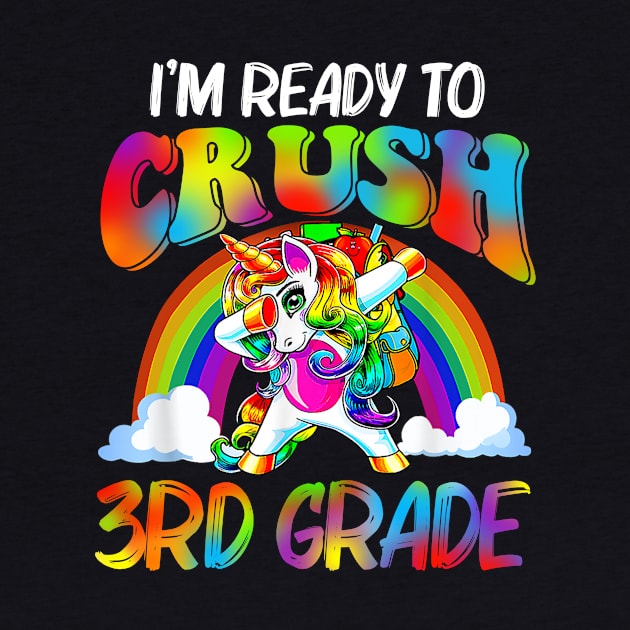 I'm Ready To Crush 3rd Grade Unicorn Back To School by Sky full of art